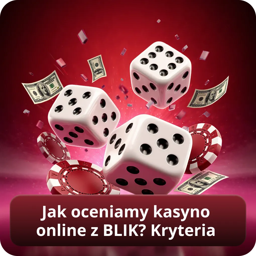 Jak oceniamy kasyno online z BLIK kryteria