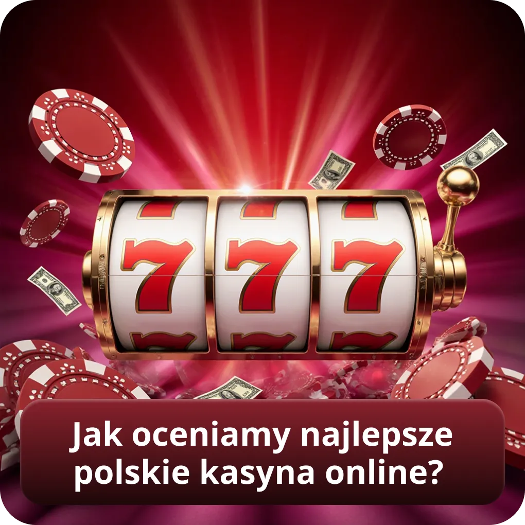 Jak oceniamy najlepsze polskie kasyno online